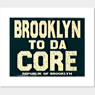 BROOKLYN TO DA CORE Posters and Art